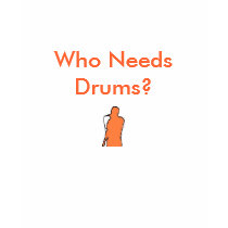 Who Needs Drums? t-shirts by vocalpercman Who Needs Drums? t-shirts