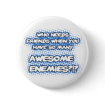 Who Needs Friends...Button by corrosivetees Who Needs Friends...Button