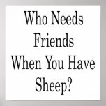 Who Needs Friends When You Have Sheep Poster