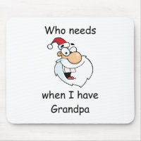 Who needs Santa when I have Grandpa Mouse Pad