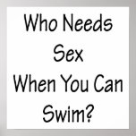 Who Needs Sex When You Can Swim Poster