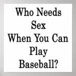 Who Needs Sex When Yuo Can Play Baseball Poster