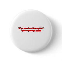 Who Needs Therapists T Buttons