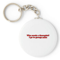 Who Needs Therapists T Keychain