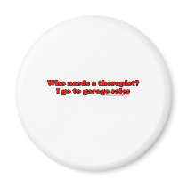 Who Needs Therapists T Refrigerator Magnets