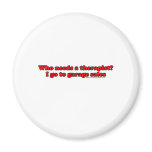 Who Needs Therapists T Refrigerator Magnets