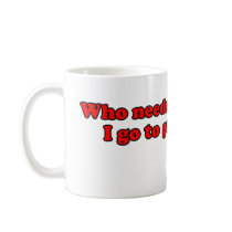 Who Needs Therapists T mugs