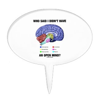 Who Said I Didn't Have An Open Mind? (Brain Humor) Cake Topper