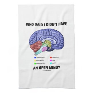 Who Said I Didn't Have An Open Mind? (Brain Humor) Hand Towels