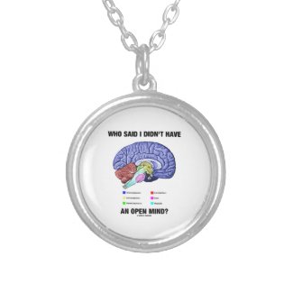 Who Said I Didn't Have An Open Mind? (Brain Humor) Pendant