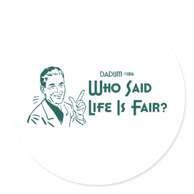 life is fair life is fair