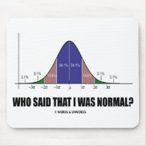 Who Said That I Was Normal? (Bell Curve Humor) Mouse Pads