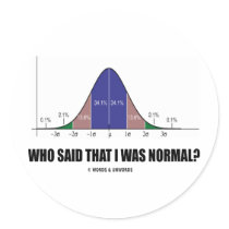Who Said That I Was Normal? (Bell Curve Humor) Sticker