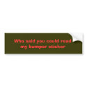 Who said you could read my bumper sticker bumper stickers by pie_lover Who said you could read my bumper sticker bumper stickers