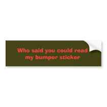 Who said you could read my bumper sticker bumper stickers