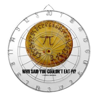 Who Said You Couldn't Eat Pi? (Pi On Pie Humor) Dart Boards