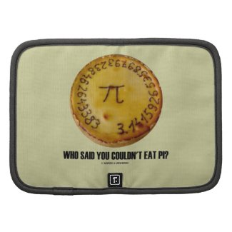 Who Said You Couldn't Eat Pi? (Pi On Pie Humor) Folio Planners