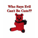 Who Says Evil Can't Be Cute t-shirts