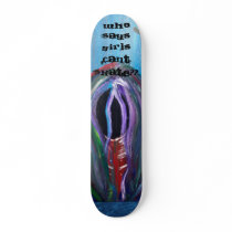 who says girls cant skate?? skateboards