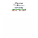 Who says Goddesses have to be anorexic? t-shirts by SantiagosMagic Who says Goddesses have to be anorexic? t-shirts