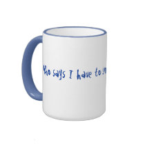 Who says I have to smile in the morning?! mugs by doofus276 Who says I have to smile in the morning?! mugs