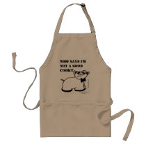 WHO SAYS I'M NOT A GOOD COOK? Apron