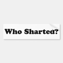 Who Sharted? Bumper Sticker