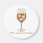 Who Spiked My Drink Fridge Magnet