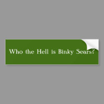 Who the Hell is Binky Sears? bumper stickers