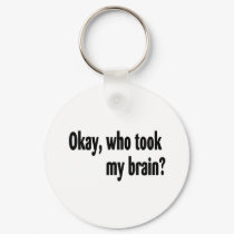Who Took My Brain keychains by CelebrationZazzle Who Took My Brain keychains