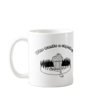 Who Wants a Cupcake? mugs