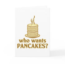 Who wants pancakes? cards