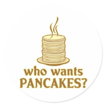 Who wants pancakes? round sticker
