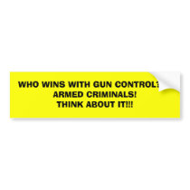 WHO WINS WITH GUN CONTROL???ARMED CRIMINALS!THI... bumper stickers by VEGASRULZ WHO WINS WITH GUN CONTROL???ARMED CRIMINALS!THI... bumper stickers