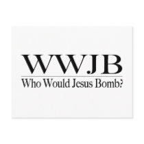 Who Would Jesus Bomb (Wwjb) Post Card