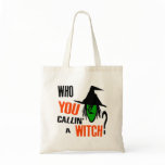 Who YOU Callin' A Witch? With Green Witch & Hat bags