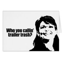 Who you callin' trailer trash cards by AntiPalin Who you callin' trailer trash cards