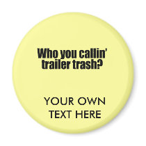 Who you callin' trailer trash magnets by AntiPalin Who you callin' trailer trash magnets