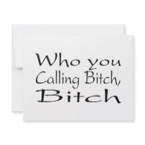 Who You Calling Bitch Bitch 2 invitations by TeeZazzle Who You Calling Bitch Bitch 2 invitations
