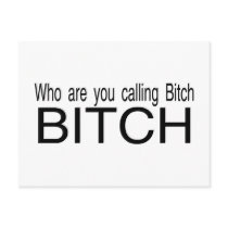 Who You Calling Bitch Bitch postcards by CelebrationZazzle Who You Calling Bitch Bitch postcards