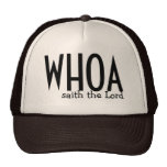 Whoa Saith The Lord - Trucker Cap Trucker Hat