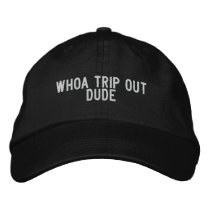 whoa trip out dude embroidered hat