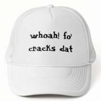 whoah! fo' cracks dat hats