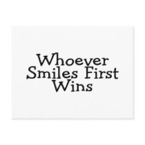 Whoever Smiles First Wins Post Cards
