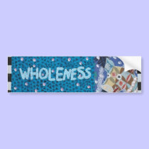 Wholeness bumper stickers by theresemay Wholeness bumper stickers