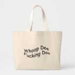 Whoop Dee Fucking Doo Bags