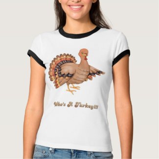 Who's A Turkey shirt