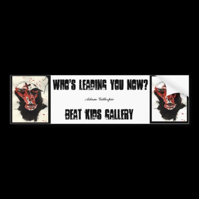 Who's Leading You Now? Sticker Bumper Stickers by BeatKidsGallery