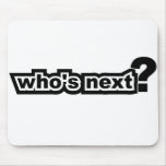 Who's Next? Mousepads