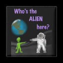 Who's the Alien? magnet